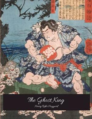 The Ghost King: The Evergreen Story by H. Rider Haggard