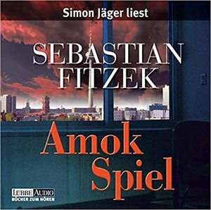 Amok Spiel by Sebastian Fitzek