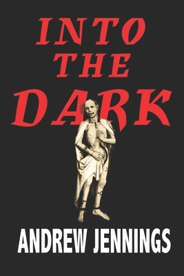 Into the Dark by Andrew Jennings