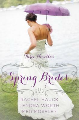 Spring Brides by Lenora Worth, Rachel Hauck, Meg Moseley