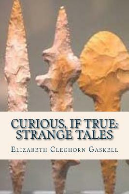 Curious If True Strange Tales by Elizabeth Gaskell