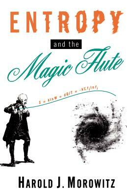 Entropy and the Magic Flute by Harold J. Morowitz