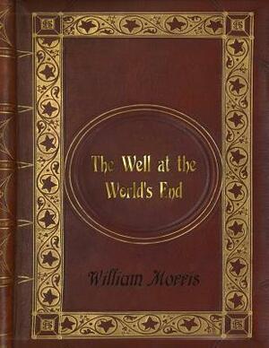 William Morris - The Well at the World's End by William Morris