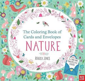 The Coloring Book of Cards and Envelopes: Nature by Rebecca Jones, Nosy Crow
