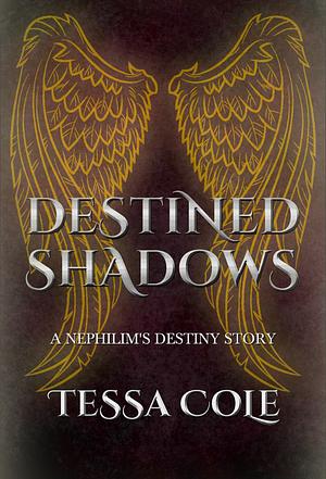 Destined Shadows by Tessa Cole