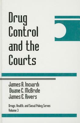 Drug Control and the Courts by Duane C. McBride, James E. Rivers, James A. Inciardi