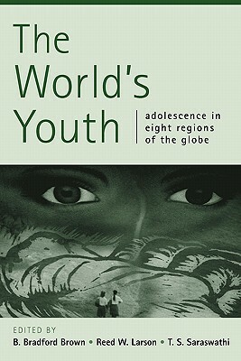 The World's Youth: Adolescence in Eight Regions of the Globe by B. Bradford Brown