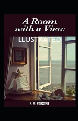 A Room with a View Illustrated by E.M. Forster