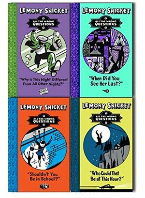 Lemony Snicket All The Wrong Questions 4 Books Collection Pack Set inc Who Could That Be At This Hour?, When Did You See Her Last?, Shouldn't You be in School?, Why Is This Night Different by Lemony Snicket