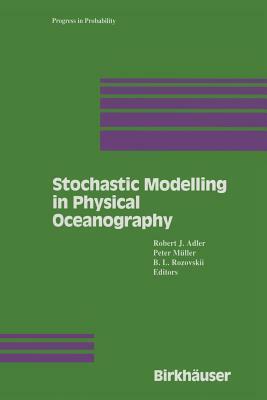 Stochastic Modelling in Physical Oceanography by B. L. Rozovskii, Robert Adler, Peter Müller