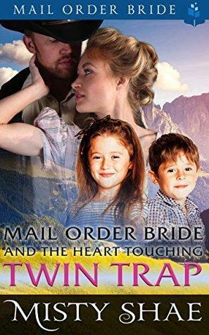 Mail Order Bride and the Heart Touching Twin Trap by Misty Shae