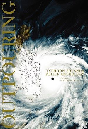 Outpouring: Typhoon Yolanda Relief Anthology by Dean Francis Alfar