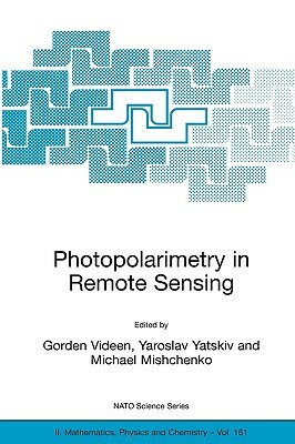 Photopolarimetry in Remote Sensing: Proceedings of the NATO Advanced Study Institute, Held in Yalta, Ukraine, 20 September - 4 October 2003 by 