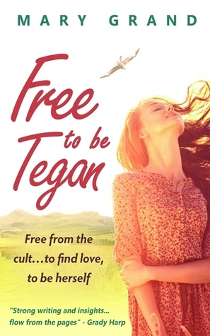 Free to Be Tegan by Mary Grand