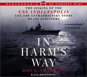 In Harm's Way: The Sinking of the USS Indianapolis and The Extraordinary Story of Its Survivors by Boyd Gaines, Doug Stanton