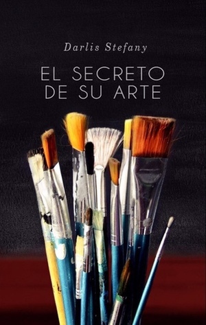 El Secreto de su Arte by Darlis Stefany