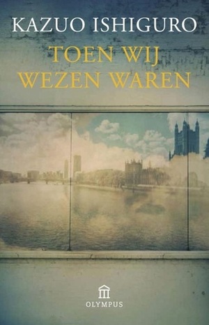 Toen wij wezen waren by Kazuo Ishiguro