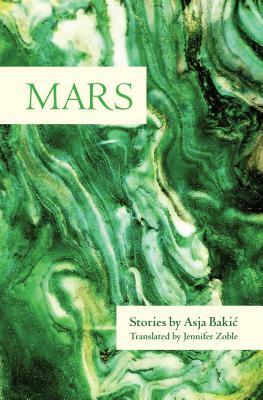 Mars: Stories by Asja Bakic