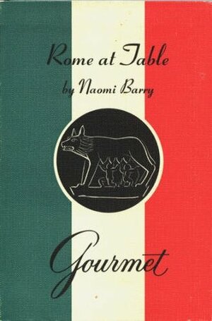 Gourmet: Rome at Table by Naomi Barry