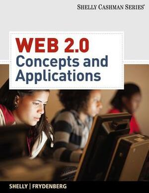 Web 2.0: Concepts and Applications [With CDROM] by Gary B. Shelly, Mark Frydenberg