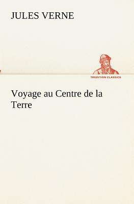 Voyage Au Centre de la Terre by Jules Verne