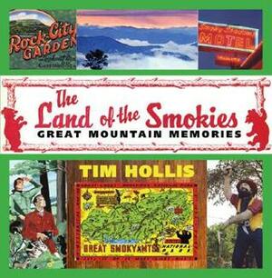 The Land of the Smokies: Great Mountain Memories by Tim Hollis