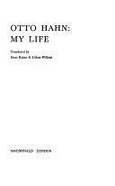 My Life: The Autobiography of a Scientist by Otto Hahn