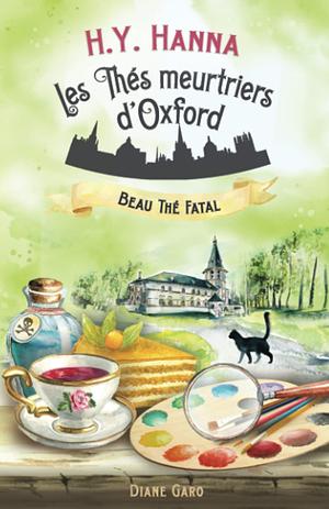 Beau thé fatal (Les Thés meurtriers d'Oxford - Livre 2): un roman policier cosy mystery britannique by H.Y. Hanna