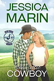 The Celtic Cowboy: Bear Creek Rodeo Series by Jessica Marin