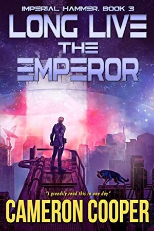 Long Live The Emperor (Imperial Hammer Book 3) by Cameron Cooper