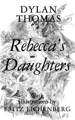 Rebecca's Daughters by Dylan Thomas