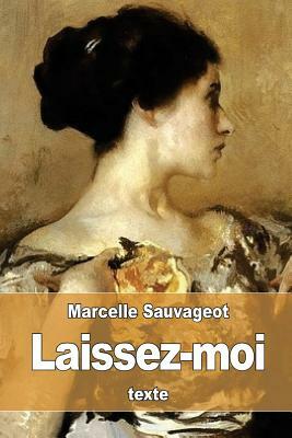 Laissez-moi: ou Commentaire by Marcelle Sauvageot