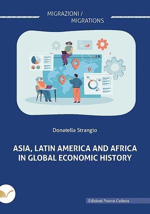 Asia, Latin America and Africa in global economic history by Donatella Strangio