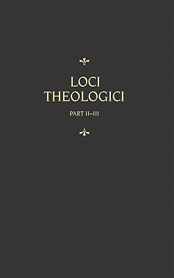 Loci Theologici, Part 2 by Martin Chemnitz