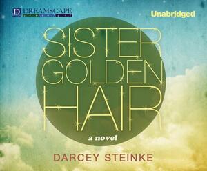 Sister Golden Hair by Darcey Steinke