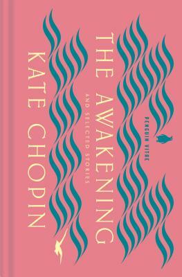 The Awakening and Selected Stories by Kate Chopin