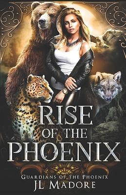 Rise of the Phoenix by J.L. Madore