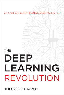 The Deep Learning Revolution by Terrence J. Sejnowski