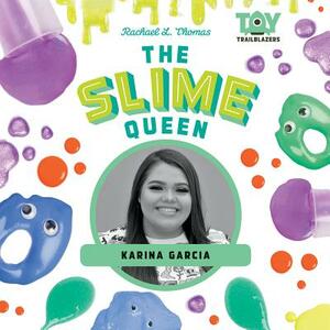 The Slime Queen: Karina Garcia by Rachael L. Thomas