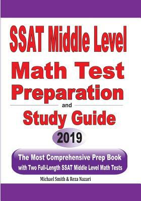 SSAT Middle Level Math Test Preparation and Study Guide: The Most Comprehensive Prep Book with Two Full-Length SSAT Middle Level Math Tests by Reza Nazari, Michael Smith