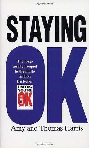 Staying O.K. by Amy B. Harris, Amy B. Harris, Thomas A. Harris