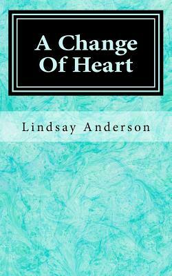 A Change Of Heart by Lindsay Anderson