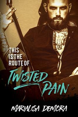 This Is The Route Of Twisted Pain by Marialisa Demora