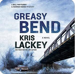 Greasy Bend by Kris Lackey