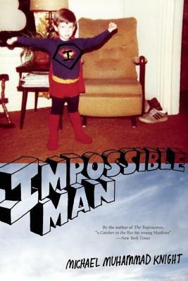 Impossible Man by Michael Muhammad Knight