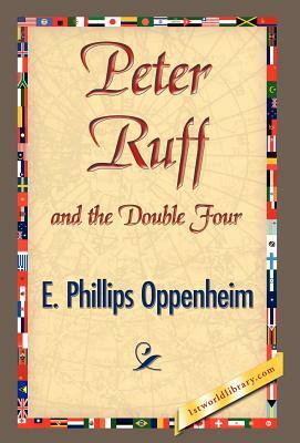 Peter Ruff and the Double Four by Edward Phillips Oppenheim