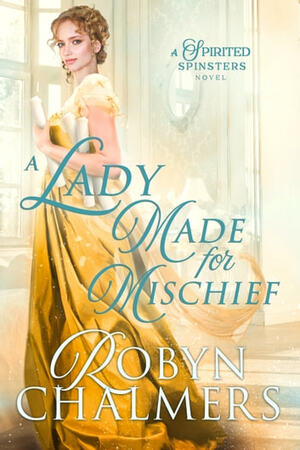 A Lady Made for Mischief by Robyn Chalmers