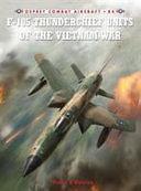 F-105 Thunderchief Units of the Vietnam War by Peter E. Davies