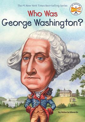 Who Was George Washington? by Roberta Edwards, Who HQ