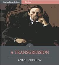 A Transgression by Anton Chekhov, Charles River Editors